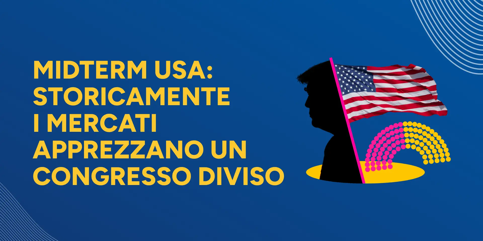 Copertina Midterm USA: storicamente

i mercati apprezzano un Congresso diviso